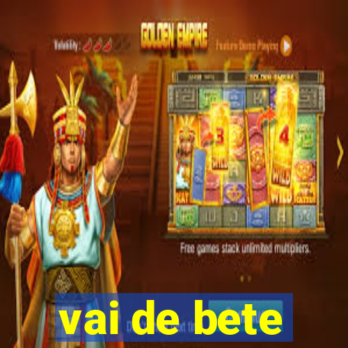 vai de bete